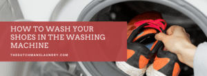 How to wash your shoes in the washing machine The Dutchman's laundry