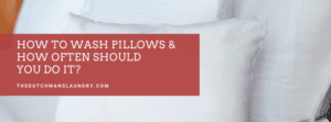 How To Wash Pillows & How Often Should You Do It