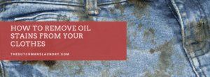 How to remove oil stains from your clothes