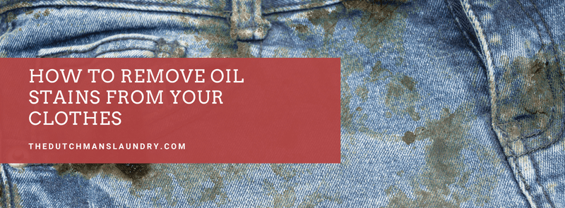 how-to-remove-oil-stains-from-clothes-the-dutchman-s-laundry