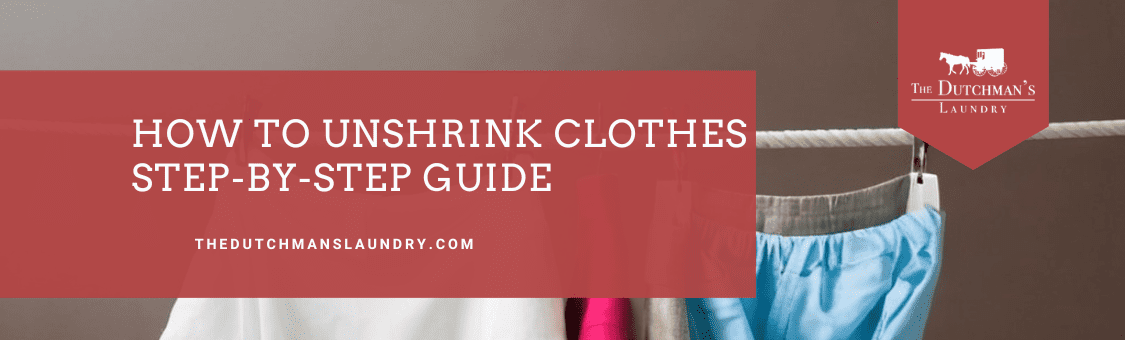 Banner image with a red overlay and text that reads, "How to Unshrink Clothes Step-by-Step Guide." There is a clothesline with hanging garments in the background and "The Dutchman's Laundry" logo.