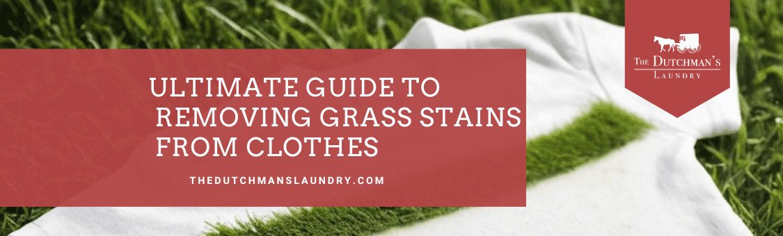 A white shirt with a prominent grass stain lying on green grass. Text overlay reads, "Ultimate Guide to Removing Grass Stains from Clothes" with the website "TheDutchmansLaundry.com.