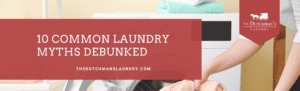 A person placing clothes into a washing machine with a banner reading "10 Common Laundry Myths Debunked." The Dutchman's Laundry logo is displayed in the top right corner.