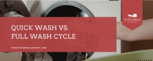 A person loads clothes into a front-loading washing machine. Text reads: "Quick Wash vs. Full Wash Cycle. thedutchmanslaundry.com.