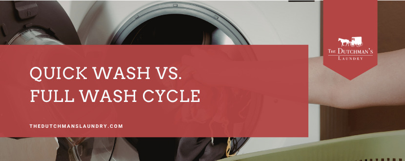 A person loads clothes into a front-loading washing machine. Text reads: "Quick Wash vs. Full Wash Cycle. thedutchmanslaundry.com.